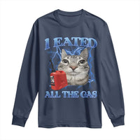 Sarcastic Cat Meme Long Sleeve Shirt I Eated All The Gas Gen Z Humor Bootleg - Wonder Print Shop