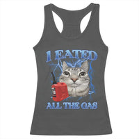 Sarcastic Cat Meme Racerback Tank Top I Eated All The Gas Gen Z Humor Bootleg - Wonder Print Shop