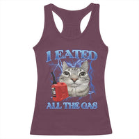 Sarcastic Cat Meme Racerback Tank Top I Eated All The Gas Gen Z Humor Bootleg - Wonder Print Shop