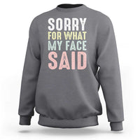 Sorry for What My Face Said Sweatshirt Retro Funny Mood Sarcastic Resting Face - Wonder Print Shop