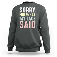 Sorry for What My Face Said Sweatshirt Retro Funny Mood Sarcastic Resting Face - Wonder Print Shop