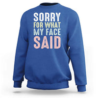 Sorry for What My Face Said Sweatshirt Retro Funny Mood Sarcastic Resting Face - Wonder Print Shop