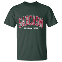 Sarcasm It's How I Hug T Shirt Funny Graphic Trendy - Wonder Print Shop