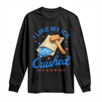 Subtle Abolish ICE Long Sleeve Shirt Funny Vintage I Like My Ice Crushed