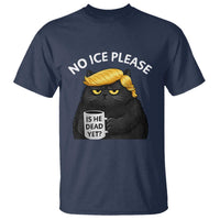 No ICE Protest T Shirt Is He Dead Yet Black Cat Meme