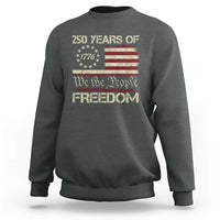250 Years United States Sweatshirt We The People 1776 2026 Flag Memorial Day Patriotic 250th Birthday