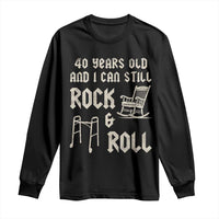 40th Birthday Gift For Men Long Sleeve Shirt Funny Man Saying Gag Gift 40 Years Old Birthday