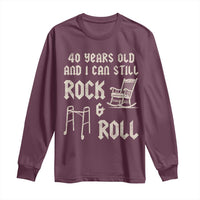 40th Birthday Gift For Men Long Sleeve Shirt Funny Man Saying Gag Gift 40 Years Old Birthday