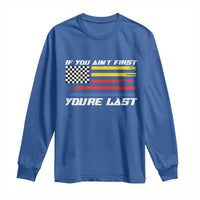US Flag Car Racing Long Sleeve Shirt If You Aint First Youre Last Checkered Flag - Wonder Print Shop