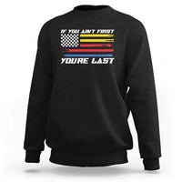 US Flag Car Racing Sweatshirt If You Aint First Youre Last Checkered Flag - Wonder Print Shop