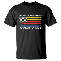 US Flag Car Racing T Shirt If You Aint First Youre Last Checkered Flag - Wonder Print Shop