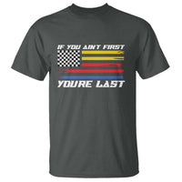 US Flag Car Racing T Shirt If You Aint First Youre Last Checkered Flag - Wonder Print Shop