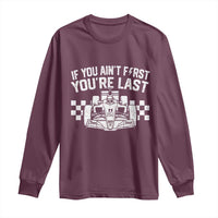 Car Racing Long Sleeve Shirt If You Aint First Youre Last Checkered Flag - Wonder Print Shop