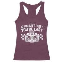 Car Racing Racerback Tank Top If You Aint First Youre Last Checkered Flag - Wonder Print Shop