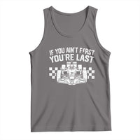 Car Racing Tank Top If You Aint First Youre Last Checkered Flag - Wonder Print Shop