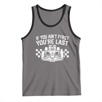 Car Racing Tank Top If You Aint First Youre Last Checkered Flag - Wonder Print Shop