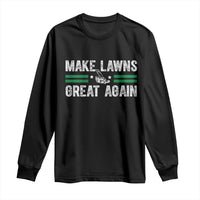 Funny Lawn Mower Dad Gardener Long Sleeve Shirt Make Lawns Great Again Fathers Day - Wonder Print Shop
