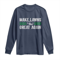 Funny Lawn Mower Dad Gardener Long Sleeve Shirt Make Lawns Great Again Fathers Day - Wonder Print Shop