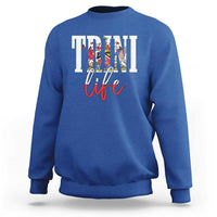 Trini Life Sweatshirt Trinidad and Tobago Flag Caribbean Souvenir - Wonder Print Shop