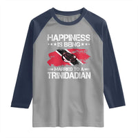 Happiness Is Being Married to a Trinidadian Raglan Shirt Trinidad & Tobago Flag Couples Gift - Wonder Print Shop