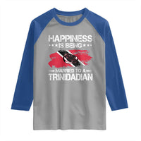 Happiness Is Being Married to a Trinidadian Raglan Shirt Trinidad & Tobago Flag Couples Gift - Wonder Print Shop