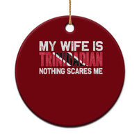 My Wife Is Trinidadian Nothing Scares Me Puerto Rican Ceramic Ornament Funny Trinidad & Tobago Husband Gift - Wonder Print Shop