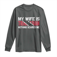 My Wife Is Trinidadian Nothing Scares Me Puerto Rican Long Sleeve Shirt Funny Trinidad & Tobago Husband Gift - Wonder Print Shop
