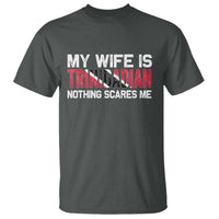 My Wife Is Trinidadian Nothing Scares Me Puerto Rican T Shirt Funny Trinidad & Tobago Husband Gift - Wonder Print Shop