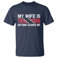 My Wife Is Trinidadian Nothing Scares Me Puerto Rican T Shirt Funny Trinidad & Tobago Husband Gift - Wonder Print Shop