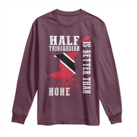Half Trinidadian Long Sleeve Shirt Is Better Than None Trini Pride