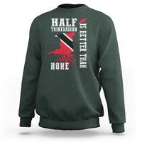 Half Trinidadian Sweatshirt Is Better Than None Trini Pride