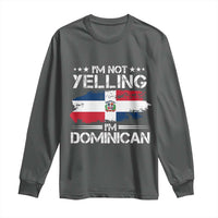 Funny I'm Not Yelling I Am Just Dominican Long Sleeve Shirt Vintage DR Flag - Wonder Print Shop