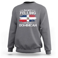 Funny I'm Not Yelling I Am Just Dominican Sweatshirt Vintage DR Flag - Wonder Print Shop