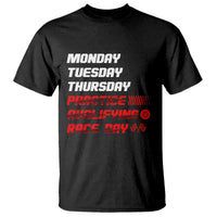 Monday Tuesday Thursday Practice Qualifying Race Day T Shirt - Wonder Print Shop