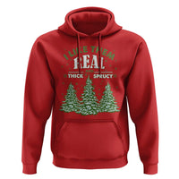 Funny Christmas Hoodie I Like Them Real Thick And Sprucey