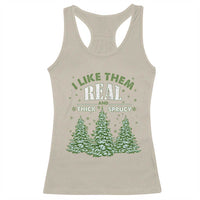 Funny Christmas Tree Racerback Tank Top I Like Them Real Thick And Sprucey