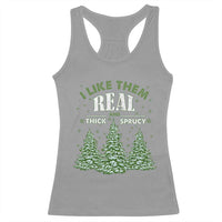 Funny Christmas Tree Racerback Tank Top I Like Them Real Thick And Sprucey