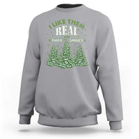 Funny Christmas Sweatshirt I Like Them Real Thick And Sprucey - Wonder Print Shop