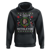 Funny Christmas Hoodie Kith Me Under The Mithletoe Tyson Ugly Xmas - Wonder Print Shop