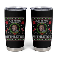 Funny Christmas Tumbler Cup Kith Me Under The Mithletoe Tyson Ugly Xmas - Wonder Print Shop
