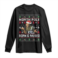 Funny Ugly Christmas Long Sleeve Shirt Fresh North Pole Born and Raised Prince - Wonder Print Shop
