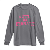 A Little Bit Dramatic Long Sleeve Shirt Funny Regina Costume - Wonder Print Shop