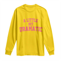 A Little Bit Dramatic Long Sleeve Shirt Funny Regina Costume - Wonder Print Shop