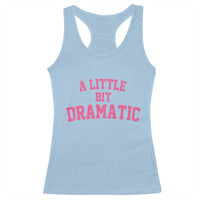 A Little Bit Dramatic Racerback Tank Top Funny Regina Costume - Wonder Print Shop