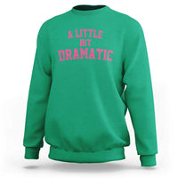 A Little Bit Dramatic Sweatshirt Funny Regina Costume - Wonder Print Shop