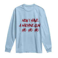 Now I Have A Machine Gun Long Sleeve Shirt Funny Retro 90s Movie Jumper - Wonder Print Shop