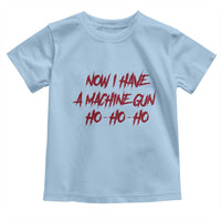 Now I Have A Machine Gun Toddler T Shirt Funny Retro 90s Movie Jumper - Wonder Print Shop