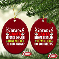 Funny Christmas Ceramic Ornament Dear Santa I Can Explain How Much Do You Know - Wonder Print Shop