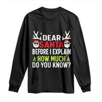 Funny Christmas Long Sleeve Shirt Dear Santa I Can Explain How Much Do You Know - Wonder Print Shop