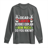 Funny Christmas Long Sleeve Shirt Dear Santa I Can Explain How Much Do You Know - Wonder Print Shop